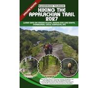 HIKING THE APPALACHIAN TRAIL 2027: Step-by-Step Guide to Planning, Packing, Budgeting, and Successfully Thru-Hiking the Appalachian Trail - Featuring ... (World Careful Explorer Essential Series)