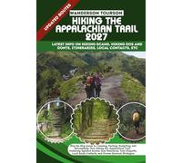 HIKING THE APPALACHIAN TRAIL 2027: Step-by-Step Guide to Planning, Packing, Budgeting, and Successfully Thru-Hiking the Appalachian Trail - Featuring ... (World Careful Explorer Essential Series)