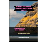 HIKING THE FAROE ISLANDS’ NORTHERN CLIFFS: Wind and Basalt