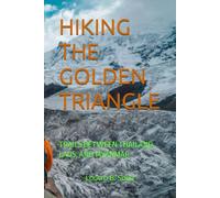 HIKING THE GOLDEN TRIANGLE: TRAILS BETWEEN THAILAND, LAOS, AND MYANMAR