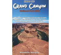 Hiking the Grand Canyon National Park 2026: Survival Guide for Day Hiking & Backpacking America's Most Dangerous National Park with Expert Advice on How to Safely Plan & Complete the Rim-to-Rim Trek