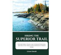 Hiking the Superior Trail 2026-2027: Explore Forest Trails, Lake Superior Overlooks, and Multi-Day Treks Along Minnesota’s North Shore