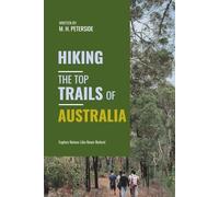 Hiking The Top Trails of Australia: In Full Colored Images and Maps! (Routes and Wild Paths Around The World)
