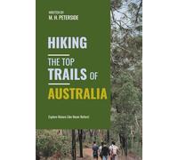 Hiking The Top Trails of Australia: In Full Colored Images and Maps! (Routes and Wild Paths Around The World)