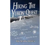 Hiking the Yukon Quest: 1000 Miles and One of the Greatest Trails in the World 2017 [Idioma Inglés]