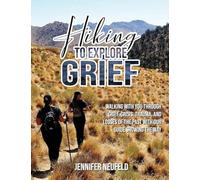 Hiking to Explore Grief: Walking with you through grief, crisis, trauma, and losses of the past with our Guide showing The Way