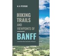 Hiking Trails and Viewpoints of Banff: A Practical Guide To Routes, Scenic Overlooks , and Planning Tips (Routes and Wild Paths Around The World)