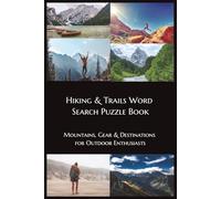 Hiking & Trails Word Search Puzzle Book: Mountains, Gear & Destinations in 55 Word Puzzles (Outdoor & Lifestyle Themes Word Search Puzzle Series)