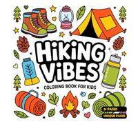 Hiking Vibes Coloring Book For Kids: 51 enjoy and Easy Outdoor Scenes with Mountains, Forest Trails and Nature Adventures to Color