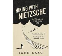 Hiking With Nietzsche: Becoming Who You Are