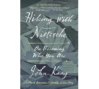Hiking with Nietzsche: On Becoming Who You Are [Idioma Inglés]