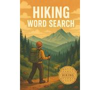 Hiking Word Search: 60 Fun Trail-Themed Puzzles: Word Search Book Featuring Famous Trails, Hiking Gear, Wildlife, Nature Scenery & Inspirational ... Backpackers, Scouts & Outdoor Enthusiasts