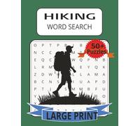 HIKING WORD SEARCH: Hiking Word Search Large Print For Adults and Seniors About Hiking , Nature, Outdoors and more 8 1/2 by 11 inches, 110 Pages, 50 Plus Puzzles (Travel Word Search Series)