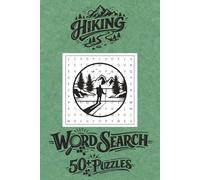 Hiking Word Search Puzzle Book: 50+ Outdoor Adventure Puzzles Featuring Trails, Mountains, Wildlife & Camping Gear | Relaxing Brain Games for Nature Lovers | Solutions Included | 6×9 Inches, 110 Pages