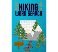 Hiking Word Search: Word searches with easy to read print about hiking, the outdoors, and adventures I 6x9inches, 110 pages I 50+ puzzles as gifts for the adventurous, hiker, vacations, and the outdoor enthusiast!