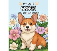 Hilarious Corgis Being Naughty: Mischievous Dog Coloring Pages: Stealing Food, Shredding Pillows and More! Funny Adult Relaxation for Lovers of Adorable Dogs