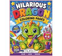 Hilarious Dragon Coloring Book for Kids Ages 4-8 Cute & Funny Baby Dragons | Easy and Fun Coloring Pages for Boys & Girls | Relaxing, Creative & Screen-Free Activity Book