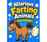 Hilarious Farting Animals Coloring Book: Funny Animal Designs for Relaxation, Stress Relief and Creative Fun for All Ages