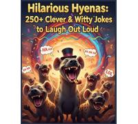 “Hilarious Hyenas: 250+ Clever & Witty Jokes to Laugh Out Loud”: “Funny Hyena Jokes for Kids, Teens & Adults | Laugh, Giggle, and Share the Fun!”