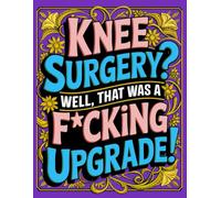 Hilarious Knee Surgery Recovery Activity Book, A Funny Gag Gift for Patients & Adults: Mazes, Puzzles, and Games to Keep Them Laughing