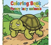 Hilarious Lazy Animals Coloring Book for Kids: 35+ Funny, Cute & Relaxing Bold Designs for Stress Relief - Easy Coloring Pages for All Ages