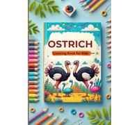 Hilarious Ostriches: Coloring Book for Kids: Laugh and Color with Silly Ostrich Designs That Will Entertain and Delight