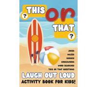 Hilarious This or That Book for Kids about Summer: Laugh Out Loud Easy to Read Would You Rather Summer Edition Kids Jokes, Word Search, Crosswords, ... Holidays, and Screen-Free Summer Ideas