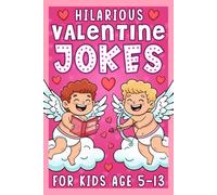 Hilarious Valentine Jokes For Boys And Girls: Funny Gift For Kids Age 6-12, Featuring 200 Funny Jokes, Riddles, Knock Knock Jokes And Dad Jokes, ... (Valentine Gift For Boys And Girls Age 6-12.)