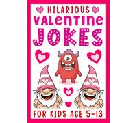 Hilarious Valentine Jokes For Kids: Funny Present For Kids Age 8-12, Featuring 200 Funny Jokes, Riddles, Knock Knock Jokes And Dad Jokes, Perfect For ... Day. (Valentine Present For Kids Age 8-10.)