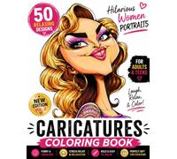 Hilarious Women Caricatures Coloring Book: 50 Bold & Easy Funny Portraits for Adults & Teens to Relax, Laugh, Color, Create & Unwind: Funny Faces, ... Stress Relief, Relaxation and Creative Fun