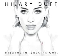 Hilary Duff - Breathe In. Breathe Out