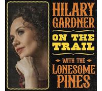 Hilary Gardner - On the Trail with The Lonesome Pines [Vinilo]