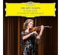 Hilary Hahn - Eugène Ysaÿe: Seis sonatas para violín solo, op. 27 pulgadas