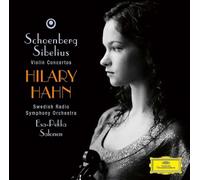 Hilary Hahn Swedish Radio Symphony Orchestra Esa-Pekka Salonen - Schoenberg: Violin Concerto / Sibelius: Violin Concerto op.47