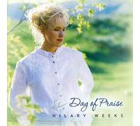 Hilary Weeks - Day of Praise