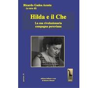 Hilda e il Che. La sua rivoluzionaria compagna peruviana (Guevara)