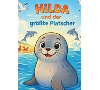 Hilda und der größte Platscher: Kinderbuch über Selbstvertrauen, Mut und Einzigartigkeit - liebevolle Vorlesegeschichte ab 1 Jahr