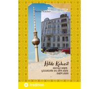 Hilde Kalweit, Beletage Berlin: Geschichten aus dem Leben, ihrem Leben, Geschichten mit Herz und Schnauze aus Berlin, Germany