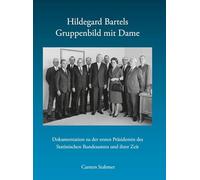 Hildegard Bartels - Gruppenbild Mit Dame: Dokumentation Uber Die Erste Prasidentin Des Statistischen Bundesamts Und Ihre Zeit