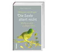 Hildegard Stric Hildegard von Bingen: Die Seele altert nicht: Wofür (Tapa dura)