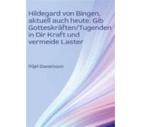 Hildegard Von Bingen Aktuell Auch Heute. Gib Gotteskräften/tugenden In