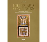 Hildegard von Bingen. La fonte della sapienza. Aritmetica, geometria, musica, astronomia (Arte antica. Varia)