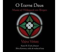 Hildegard von Bingen : O Eterne Deus. Kammen, Clark.