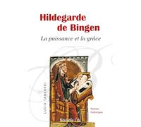 Hildegarde de Bingen: La puissance et la grâce