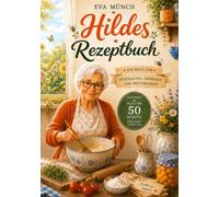 Hildes Rezeptbuch: Es ist ein Buch zum Festhalten, Erinnern und Weitergeben. A5 Platz für 50 Rezepte zum selbst ausfüllen