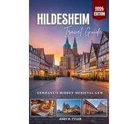 HILDESHEIM TRAVEL GUIDE 2026: Explore Germany's UNESCO World Heritage City and Lower Saxony's Hidden Gems (Roamwise Travel)