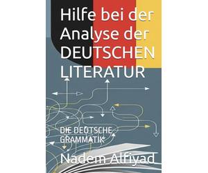 Hilfe bei der Analyse der DEUTSCHEN LITERATUR: DIE DEUTSCHE GRAMMATIK