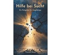 Hilfe bei Sucht: Ein Ratgeber für Angehörige