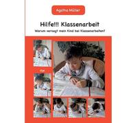 Hilfe!!! Klassenarbeit: Warum versagt mein Kind bei Klassenarbeiten?