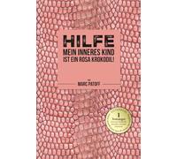 Hilfe, mein inneres Kind ist ein rosa Krokodil: Wie Sie aufhören, Ihre Seele zu therapieren und anfangen, sie zu feiern. (Artgerechte Haltung für ... witzig smartes Geschenk für jeden Anlass!)